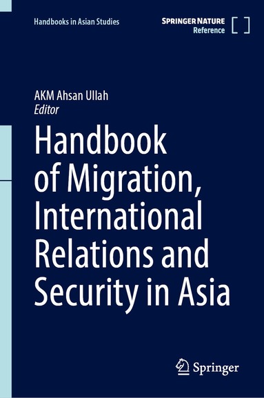 AKM Ahsan Ullah - Handbook of Migration, International Relations and Security in Asia, Inbunden