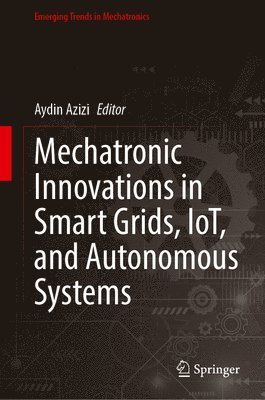 Mechatronic Innovations in Smart Grids, IoT, and Autonomous Systems