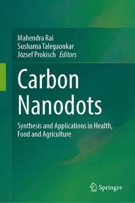 Mahendra Rai, Sushama Talegaonkar, József Prokisch - Carbon Nanodots, Inbunden