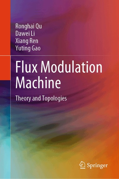 Ronghai Qu, Dawei Li, Xiang Ren, Yuting Gao - Flux Modulation Machine, Inbunden