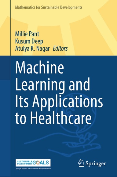 Millie Pant, Kusum Deep, Atulya K. Nagar - Machine Learning and Its Applications to Healthcare, Inbunden