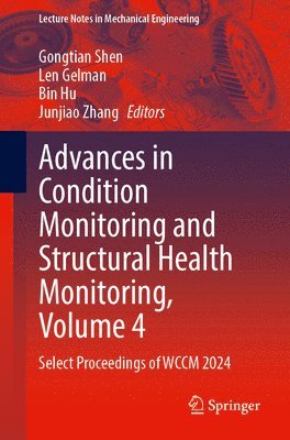 Gongtian Shen, Len Gelman, Bin Hu, Junjiao Zhang - Advances in Condition Monitoring and Structural Health Monitoring, Volume 4, Häftad