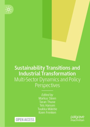 Markus Steen, Taran Thune, Teis Hansen, Tuukka Mäkitie, Koen Frenken - Sustainability Transitions and Industrial Transformation, Inbunden