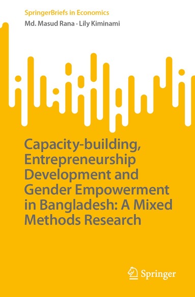 Md. Masud Rana, Lily Kiminami - Capacity-building, Entrepreneurship Development and Gender Empowerment in Bangladesh: A Mixed Methods Research, Häftad