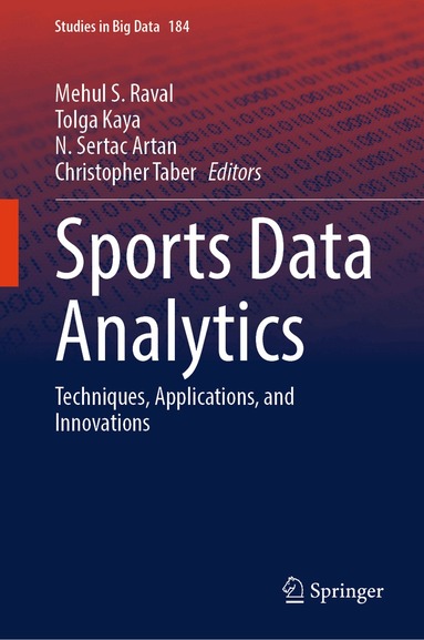 Mehul S. Raval, Tolga Kaya, N. Sertac Artan, Christopher Taber - Sports Data Analytics, Inbunden