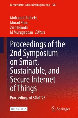 Mohamed Trabelsi, Murad Khan, Zied Bouida, M. Murugappan - Proceedings of the 2nd Symposium on Smart, Sustainable, and Secure Internet of Things, Inbunden