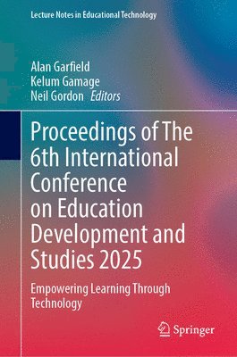 Alan Garfield, Kelum Gamage, Neil Gordon - Proceedings of The 6th International Conference on Education Development and Studies 2025, Inbunden