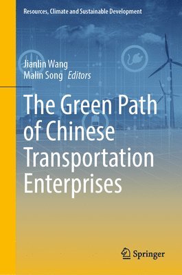 Jianlin Wang, Malin Song - Green Path of Chinese Transportation Enterprises, Inbunden