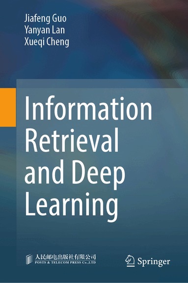 Jiafeng Guo, Yanyan Lan, Xueqi Cheng - Information Retrieval and Deep Learning, Inbunden