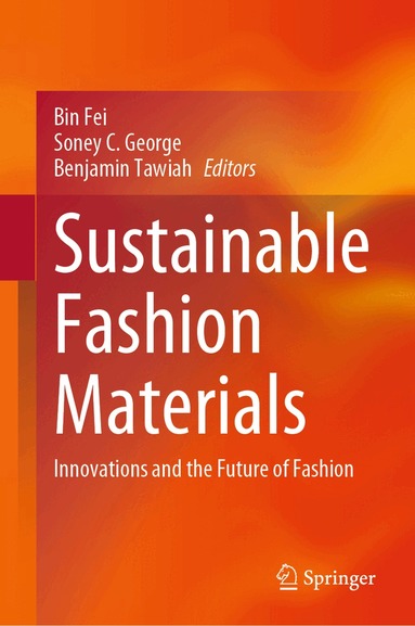 Bin Fei, Soney C. George, Benjamin Tawiah - Sustainable Fashion Materials, Inbunden