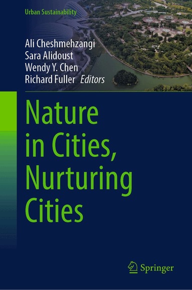 Ali Cheshmehzangi, Sara Alidoust, Wendy Y. Chen, Richard Fuller - Nature in Cities, Nurturing Cities, Inbunden