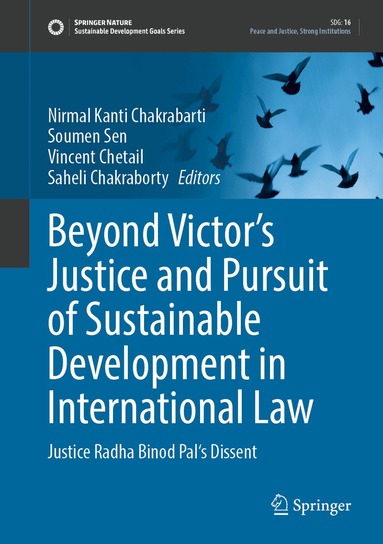 Nirmal Kanti Chakrabarti, Soumen Sen, Vincent Chetail, Saheli Chakraborty - Beyond Victor’s Justice and Pursuit of Sustainable Development in International Law, Inbunden