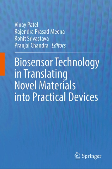 Vinay Patel, Rajendra Prasad Meena, Rohit Srivastava, Pranjal Chandra - Biosensor Technology in Translating Novel Materials into Practical Devices, Inbunden