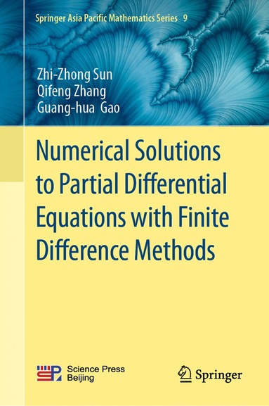 Zhi-Zhong Sun, Qifeng Zhang, Guang-hua Gao - Numerical Solutions to Partial Differential Equations with Finite Difference Methods, Inbunden