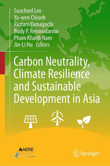 Soocheol Lee, Ya-wen Chiueh, Rintaro Yamaguchi, Budy P. Resosudarmo, Pham Khanh Nam, Jin-Li Hu - Carbon Neutrality, Climate Resilience and Sustainable Development in Asia, Inbunden