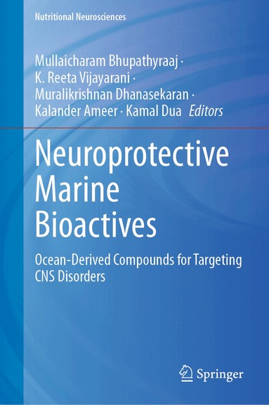 Mullaicharam Bhupathyraaj, K. Reeta Vijayarani, Muralikrishnan Dhanasekaran, Kalander Ameer, Kamal Dua - Neuroprotective Marine Bioactives, Inbunden