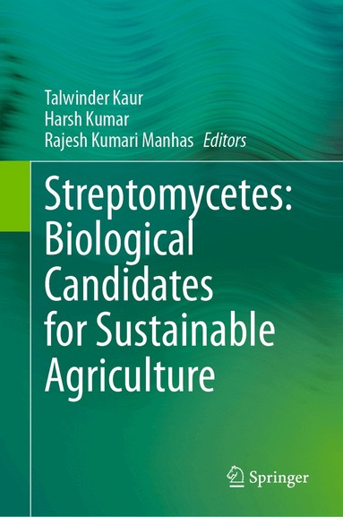 Talwinder Kaur, Harsh Kumar, Rajesh Kumari Manhas - Streptomycetes: Biological Candidates for Sustainable Agriculture, Inbunden