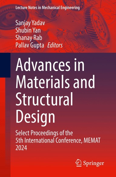 Sanjay Yadav, Shubin Yan, Shanay Rab, Pallav Gupta - Advances in Materials and Structural Design, Häftad