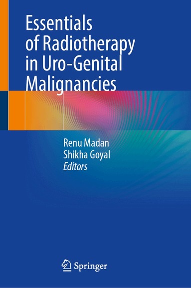 Renu Madan, Shikha Goyal - Essentials of Radiotherapy in Uro-Genital Malignancies, Inbunden