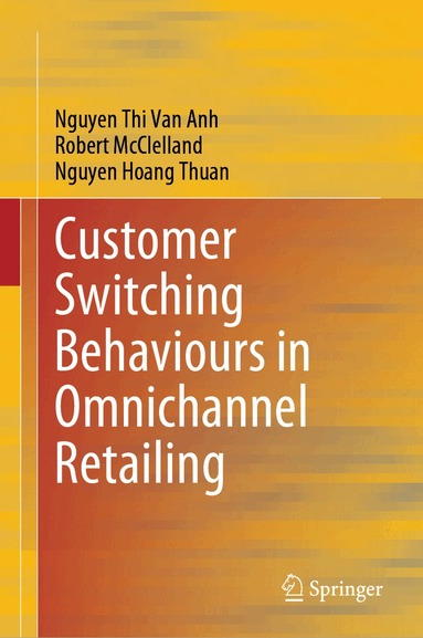 Nguyen Thi Van Anh, Robert McClelland, Nguyen Hoang Thuan - Customer Switching Behaviours in Omnichannel Retailing, Inbunden