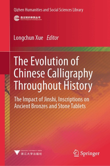 Longchun Xue - Evolution of Chinese Calligraphy Throughout History, Inbunden