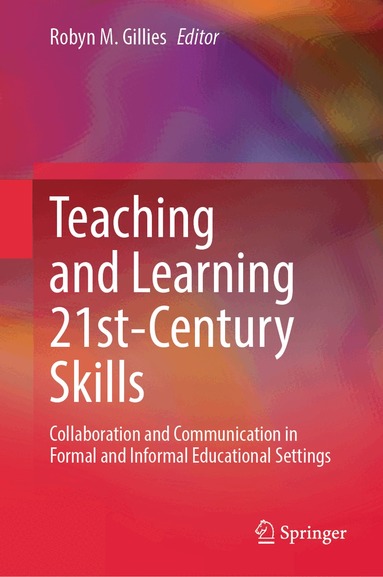 Robyn M. Gillies - Teaching and Learning 21st-Century Skills, Inbunden