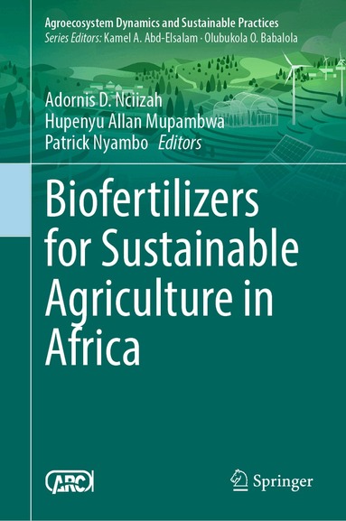 Adornis D. Nciizah, Hupenyu Allan Mupambwa, Patrick Nyambo - Biofertilizers for Sustainable Agriculture in Africa, Inbunden