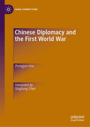 Zhongjun Hou - Chinese Diplomacy and the First World War, Inbunden