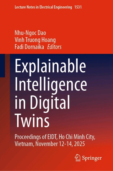 Nhu-Ngoc Dao, Vinh Truong Hoang, Fadi Dornaika - Explainable Intelligence in Digital Twins, Inbunden
