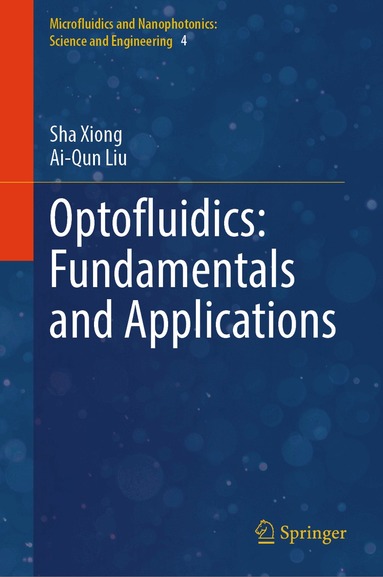 Sha Xiong, Ai-Qun Liu - Optofluidics: Fundamentals and Applications, Inbunden