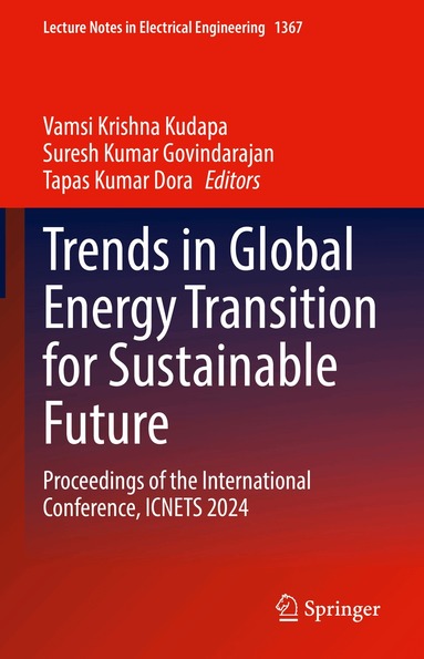 Vamsi Krishna Kudapa, Suresh Kumar Govindarajan, Tapas Kumar Dora - Trends in Global Energy Transition for Sustainable Future, Inbunden
