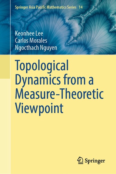 Keonhee Lee, Carlos Morales, Ngocthach Nguyen - Topological Dynamics from a Measure-Theoretic Viewpoint, Inbunden