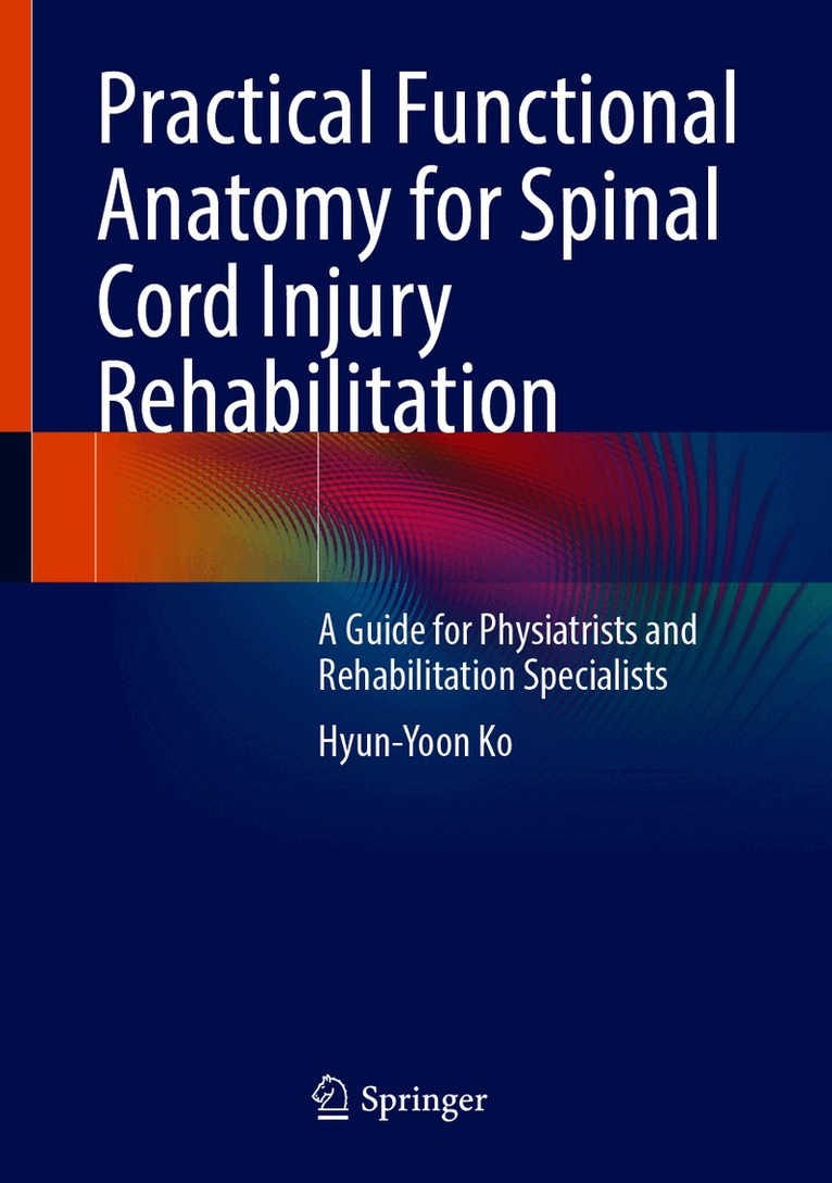 Practical Functional Anatomy for Spinal Cord Injury Rehabilitation