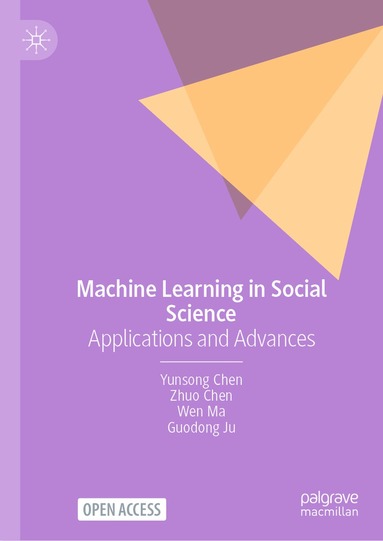 Yunsong Chen, Zhuo Chen, Wen Ma, Guodong Ju - Machine Learning in Social Science, Inbunden