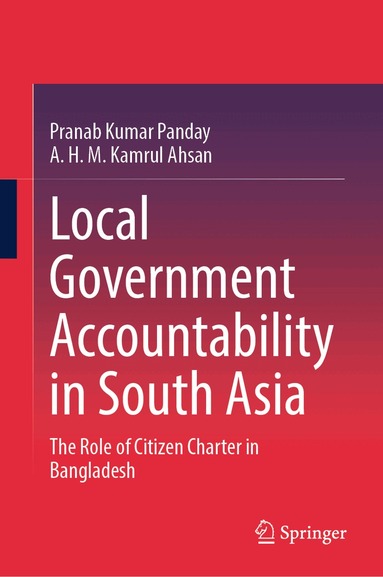 Pranab Kumar Panday, A. H. M. Kamrul Ahsan - Local Government Accountability in South Asia, Inbunden