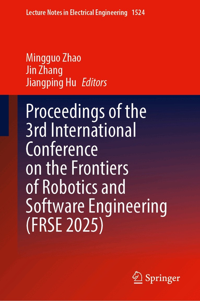 Mingguo Zhao, Jin Zhang, Jiangping Hu - Proceedings of the 3rd International Conference on the Frontiers of Robotics and Software Engineering (FRSE 2025), Inbunden