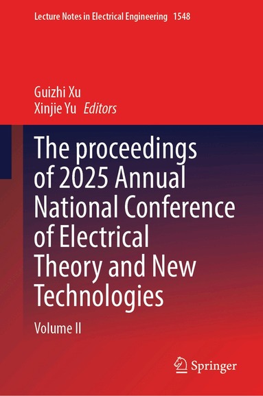 Guizhi Xu, Xinjie Yu - Proceedings of 2025 Annual National Conference of Electrical Theory and New Technologies, Inbunden