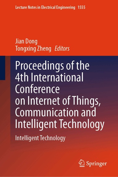 Jian Dong, Tongxing Zheng - Proceedings of the 4th International Conference on Internet of Things, Communication and Intelligent Technology, Inbunden