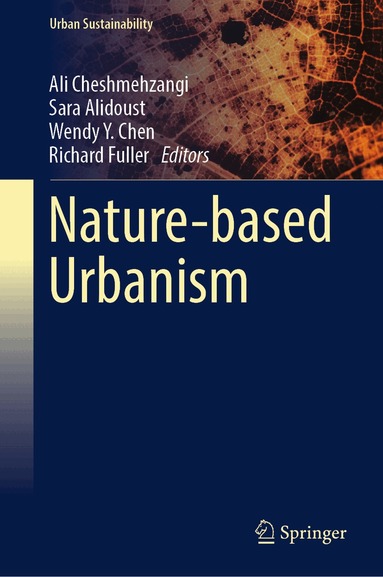 Ali Cheshmehzangi, Sara Alidoust, Wendy Y. Chen, Richard Fuller - Nature-based Urbanism, Inbunden