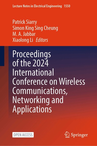 Patrick Siarry, Simon King Sing Cheung, M. A. Jabbar, Xiaolong Li - Proceedings of the 2024 International Conference on Wireless Communications, Networking and Applications, Inbunden