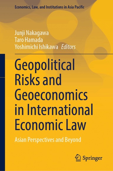 Junji Nakagawa, Taro Hamada, Yoshimichi Ishikawa - Geopolitical Risks and Geoeconomics in International Economic Law, Inbunden