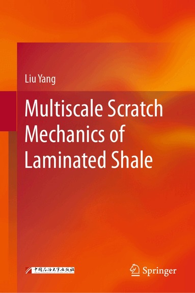 Liu Yang - Multiscale Scratch Mechanics of Laminated Shale, Inbunden