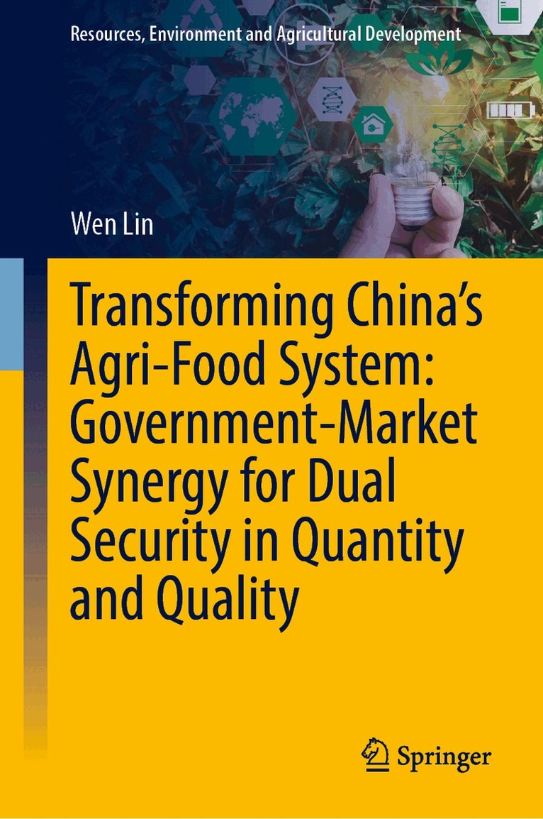 Transforming China’s Agri-Food System: Government-Market Synergy for Dual Security in Quantity and Quality