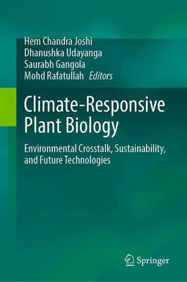 Hem Chandra Joshi, Dhanushka Udayanga, Saurabh Gangola, Mohd Rafatullah - Climate-Responsive Plant Biology, Inbunden