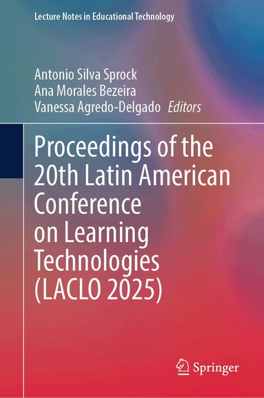 Antonio Silva Sprock, Ana Morales Bezeira, Vanessa Agredo-Delgado - Proceedings of the 20th Latin American Conference on Learning Technologies (LACLO 2025), Inbunden