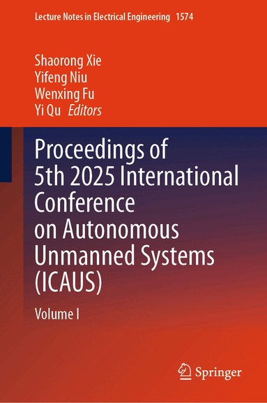 Shaorong Xie, Yifeng Niu, Wenxing Fu, Yi Qu - Proceedings of 5th 2025 International Conference on Autonomous Unmanned Systems (ICAUS), Inbunden