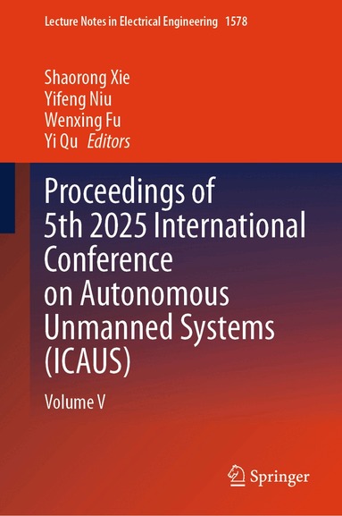 Shaorong Xie, Yifeng Niu, Wenxing Fu, Yi Qu - Proceedings of 5th 2025 International Conference on Autonomous Unmanned Systems (ICAUS), Inbunden