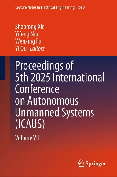 Shaorong Xie, Yifeng Niu, Wenxing Fu, Yi Qu - Proceedings of 5th 2025 International Conference on Autonomous Unmanned Systems (ICAUS), Inbunden