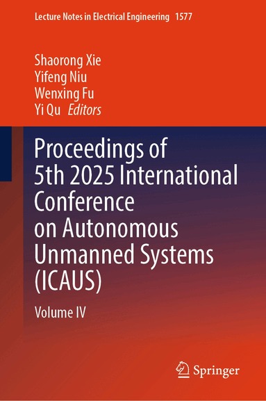 Shaorong Xie, Yifeng Niu, Wenxing Fu, Yi Qu - Proceedings of 5th 2025 International Conference on Autonomous Unmanned Systems (ICAUS), Inbunden