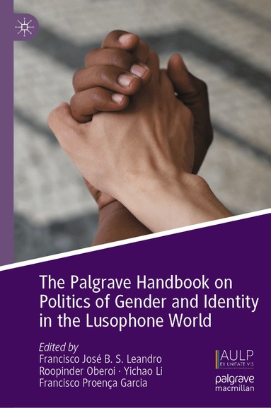 Francisco José B. S. Leandro, Roopinder Oberoi, Yichao Li, Francisco Proença Garcia - Palgrave Handbook on Politics of Gender and Identity in the Lusophone World, Inbunden